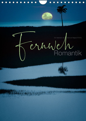 fernweh romantik (Wandkalender 2022 DIN A4 hoch) von Nägele F.R.P.S.,  Edmund