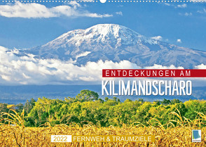 Fernweh und Traumziele: Entdeckungen am Kilimandscharo (Wandkalender 2022 DIN A2 quer) von CALVENDO