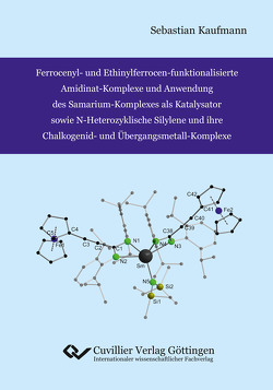 Ferrocenyl- und Ethinylferrocen-funktionalisierte Amidinat-Komplexe und Anwendung des Samarium-Komplexes als Katalysator sowie N-Heterozyklische Silylene und ihre Chalkogenid- und Übergangsmetall-Komplexe von Kaufmann,  Sebastian