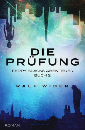 Ferry Blacks Abenteuer / Die Prüfung von Wider,  Ralf