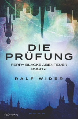 Ferry Blacks Abenteuer / Die Prüfung von Wider,  Ralf