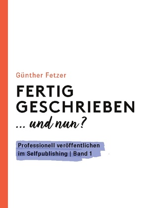 Fertig geschrieben… und nun? von Books on Demand, Fetzer,  Günther