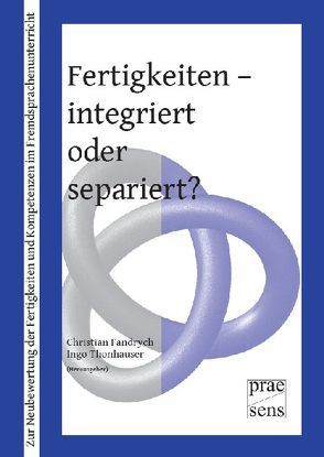 Fertigkeiten – integriert oder separiert? von Fandrych,  Christian, Thonhauser,  Ingo