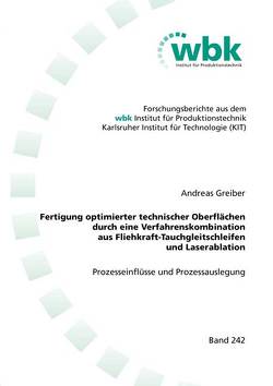 Fertigung optimierter technischer Oberflächen durch eine Verfahrenskombination aus Fliehkraft-Tauchgleitschleifen und Laserablation von Greiber,  Andreas