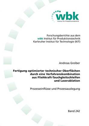 Fertigung optimierter technischer Oberflächen durch eine Verfahrenskombination aus Fliehkraft-Tauchgleitschleifen und Laserablation von Greiber,  Andreas