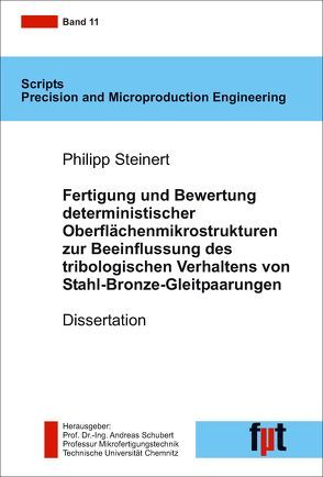 Fertigung und Bewertung deterministischer Oberflächenmikrostrukturen zur Beeinflussung des tribologischen Verhaltens von Stahl-Bronze-Gleitpaarungen von Schubert,  Andreas, Steinert,  Philipp