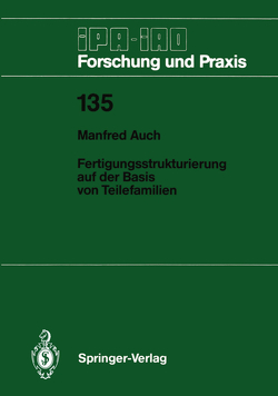 Fertigungsstrukturierung auf der Basis von Teilefamilien von Auch,  Manfred