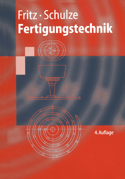 Fertigungstechnik von Fritz,  A. Herbert, Haage,  Hans-Dieter, Knipfelberg,  Manfred, Kühn,  Klaus-Dieter, Rohde,  Gerd, Schulze,  Günter