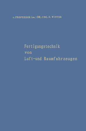 Fertigungstechnik von Luft- und Raumfahrzeugen von Winter,  Hermann