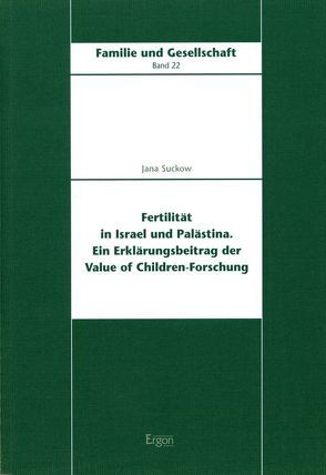 Fertilität in Israel und Palästina. Ein Erklärungsbeitrag der Value of Children Forschung von Suckow,  Jana