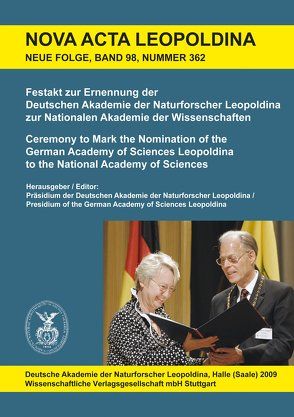 Festakt zur Ernennung der Deutschen Akademie der Naturforscher Leopoldina zur Nationalen Akademie der Wissenschaften / Ceremony to Mark the Nomination of the German Academy of Sciences Leopoldina to the National Academy of Sciences von Deutsche Akademie der Naturforscher Leopoldina