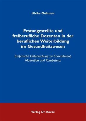 Festangestellte und freiberufliche Dozenten in der beruflichen Weiterbildung im Gesundheitswesen von Oehmen,  Ulrike