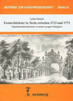 Festarchitektur in Turin zwischen 1713 und 1773 von Kessel,  Lydia