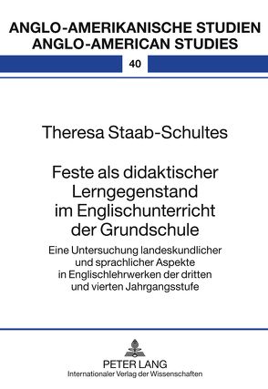 Feste als didaktischer Lerngegenstand im Englischunterricht der Grundschule von Staab-Schultes,  Theresa