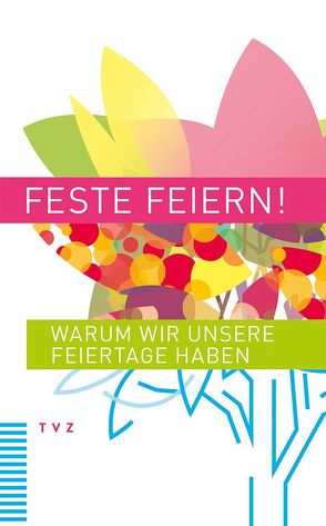 Feste feiern! von Müller,  Luzius, Ritter,  Hans-Adam, Thiriet,  Roger