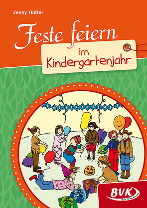 Feste feiern im Kindergartenjahr von Hütter,  Jenny