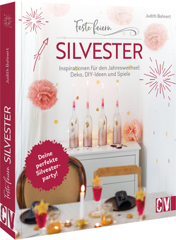 Feste feiern – Silvester von Bohnert,  Judith