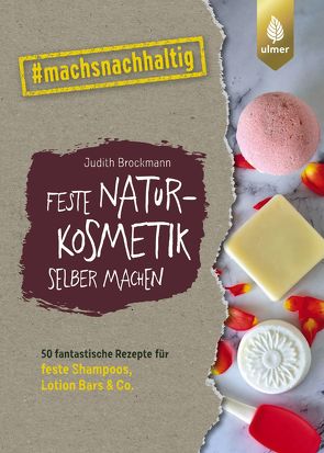 Feste Naturkosmetik selber machen von Brockmann,  Judith