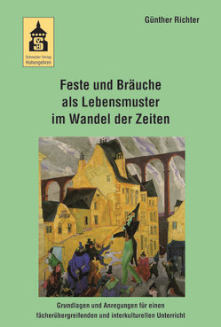 Feste und Bräuche als Lebensmuster im Wandel der Zeiten von Richter,  Günther