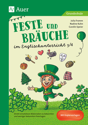 Feste und Bräuche im Englischunterricht 3/4 von Fromm,  Julia, Kuhn,  Nadine, Speier,  Carolin