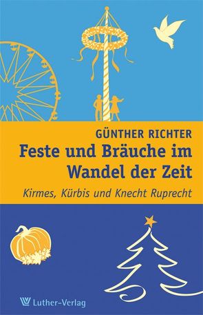 Feste und Bräuche im Wandel der Zeit von Richter,  Günther