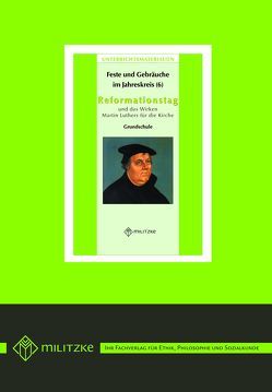 Feste und Gebräuche im JahreskreisTeil 6 Reformationstag und das Wirken von Martin Luther von Austel,  Anja