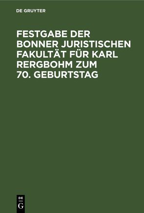 Festgabe der Bonner Juristischen Fakultät für Karl Rergbohm zum 70. Geburtstag von Bergbohm,  Karl