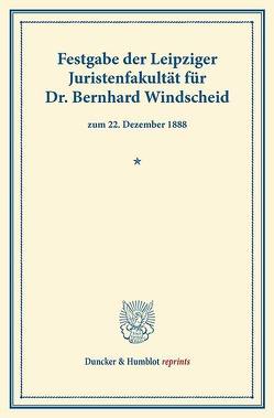 Festgabe der Leipziger Juristenfakultät für Dr. Bernhard Windscheid