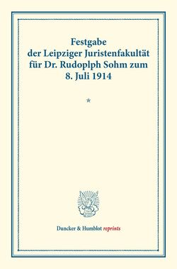 Festgabe der Leipziger Juristenfakultät für Dr. Rudolph Sohm