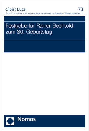 Festgabe für Rainer Bechtold zum 80. Geburtstag von Sozietät Gleiss Lutz