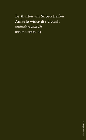 Festhalten am Silberstreifen – Aufrufe wider die Gewalt von Niederle,  Helmuth A