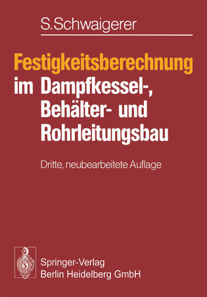 Festigkeitsberechnung im Dampfkessel-, Behälter- und Rohrleitungsbau von Schwaigerer,  S.