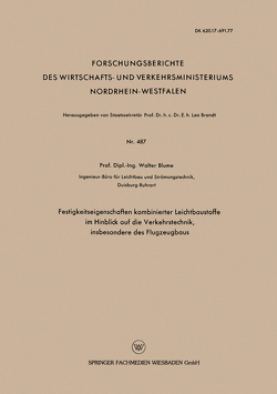 Festigkeitseigenschaften kombinierter Leichtbaustoffe im Hinblick auf die Verkehrstechnik, insbesondere des Flugzeugbaus von Blume,  Walter