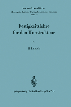 Festigkeitslehre für den Konstrukteur von Leipholz,  Horst