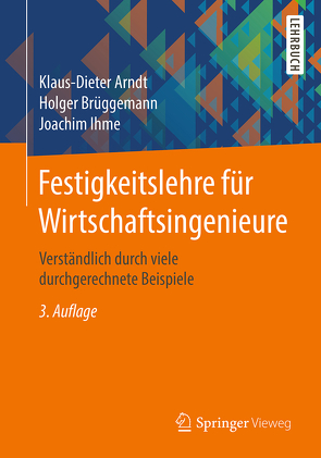 Festigkeitslehre für Wirtschaftsingenieure von Arndt,  Klaus-Dieter, Brüggemann,  Holger, Ihme,  Joachim