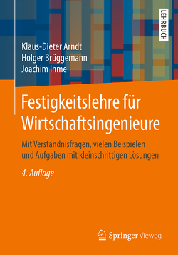 Festigkeitslehre für Wirtschaftsingenieure von Arndt,  Klaus-Dieter, Brüggemann,  Holger, Ihme,  Joachim