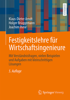 Festigkeitslehre für Wirtschaftsingenieure von Arndt,  Klaus-Dieter, Brüggemann,  Holger, Ihme,  Joachim