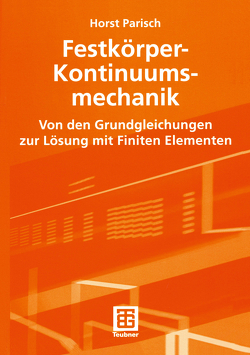 Festkörper-Kontinuumsmechanik von Parisch,  Horst