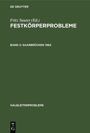 Festkörperprobleme / Saarbrücken 1962 von Sauter,  Fritz, Verband Deutscher Physikalischer Gesellschaften. Fachausschuss Halbleiterphysik