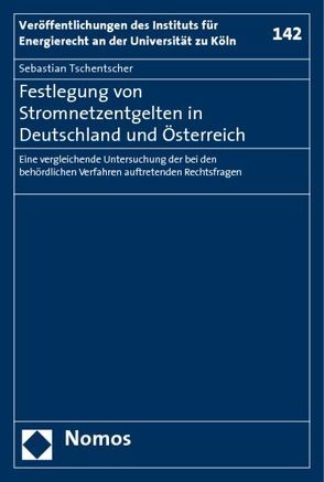 Festlegung von Stromnetzentgelten in Deutschland und Österreich von Tschentscher,  Sebastian