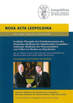 Festliche Übergabe des Präsidentenamtes der Deutschen Akademie der Naturforscher Leopoldina – Nationale Akademie der Wissenschaften von Volker ter Meulen an Jörg Hacker von Deutsche Akademie der Naturforscher