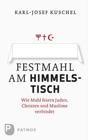 Festmahl am Himmelstisch von Kuschel,  Karl-Josef