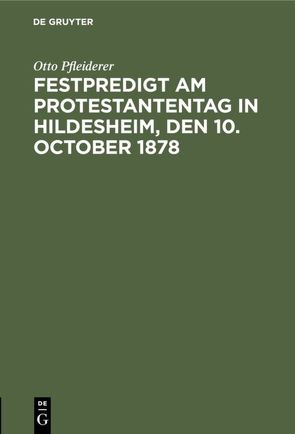 Festpredigt am Protestantentag in Hildesheim, den 10. October 1878 von Pfleiderer,  Otto