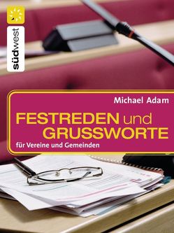 Festreden und Grußworte von Adam,  Michael