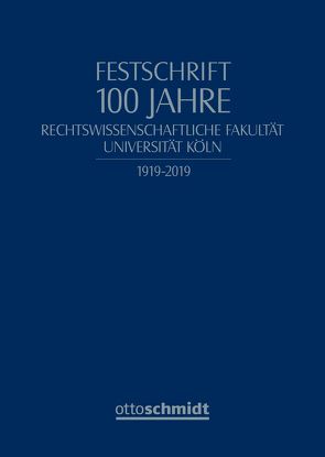 Festschrift 100 Jahre Rechtswissenschaftliche Fakultät Universität Köln von Becker,  Hans-Jürgen, Hobe,  Stephan, Körber,  Torsten, Kreß,  Claus, Nußberger,  Angelika, Orth,  Jan, Prütting,  Hanns, Waßmer,  Martin, Wurster,  Stefan