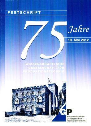 Festschrift 75 Jahre Wissenschaftliche Gesellschaft für Produktionstechnik von Aurich,  Jan C