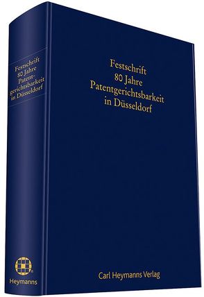 Festschrift 80 Jahre Patentgerichtsbarkeit in Düsseldorf von Kühnen,  Dr. Thomas