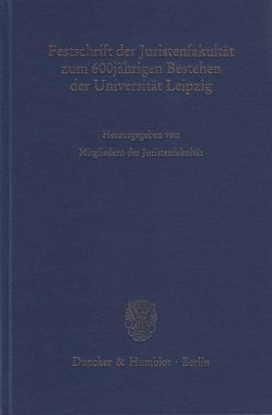 Festschrift der Juristenfakultät zum 600jährigen Bestehen der Universität Leipzig.