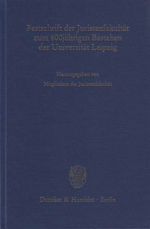 Festschrift der Juristenfakultät zum 600jährigen Bestehen der Universität Leipzig.