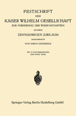 Festschrift der Kaiser Wilhelm Gesellschaft ƶur Förderung der Wissenschaften ƶu ihrem Ƶehnjährigen Jubiläum Dargebracht von ihren Instituten von Kaiser-Willhelm-Gesellschaft zur Forderung der wiss., Neuberg,  Carl